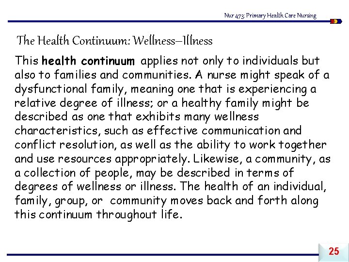 Nur 473: Primary Health Care Nursing The Health Continuum: Wellness–Illness This health continuum applies