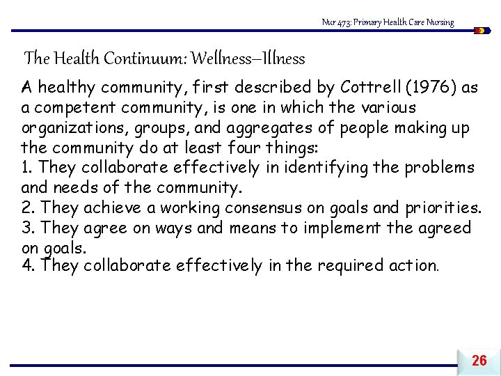 Nur 473: Primary Health Care Nursing The Health Continuum: Wellness–Illness A healthy community, first