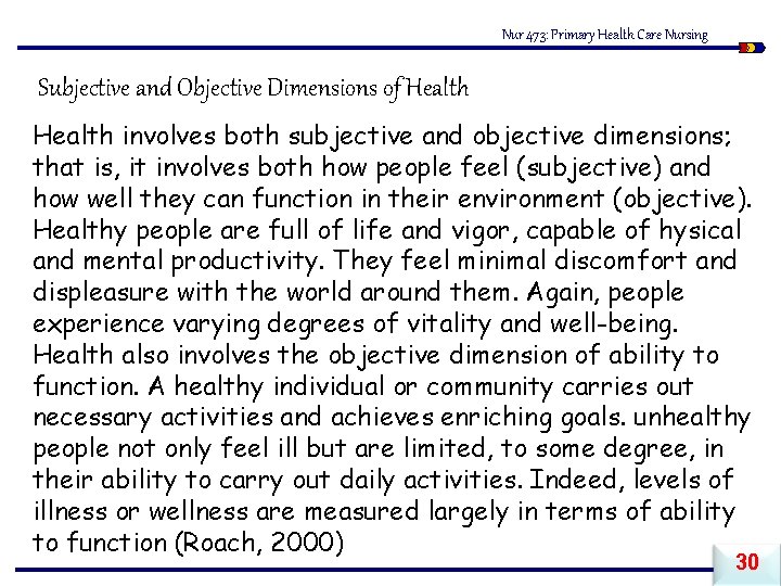 Nur 473: Primary Health Care Nursing Subjective and Objective Dimensions of Health involves both