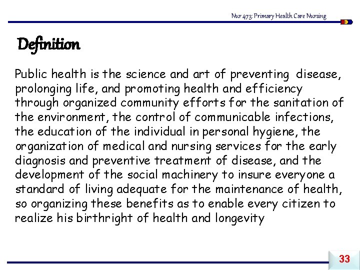 Nur 473: Primary Health Care Nursing Definition Public health is the science and art