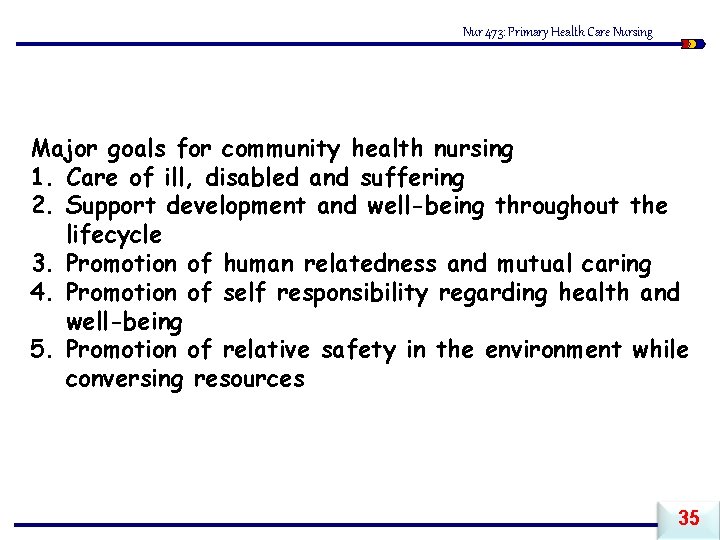 Nur 473: Primary Health Care Nursing Major goals for community health nursing 1. Care