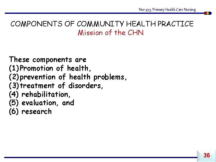 Nur 473: Primary Health Care Nursing COMPONENTS OF COMMUNITY HEALTH PRACTICE Mission of the