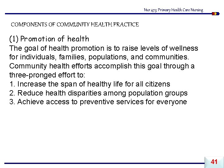 Nur 473: Primary Health Care Nursing COMPONENTS OF COMMUNITY HEALTH PRACTICE (1) Promotion of