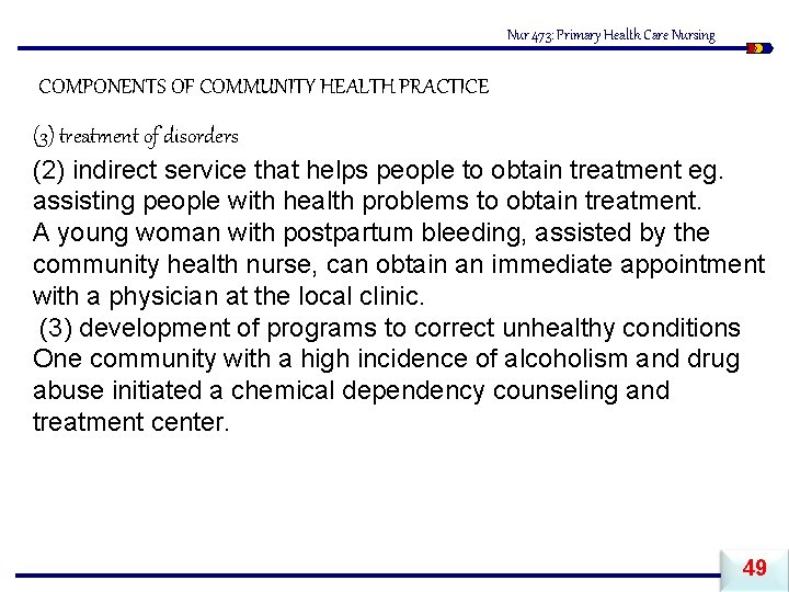 Nur 473: Primary Health Care Nursing COMPONENTS OF COMMUNITY HEALTH PRACTICE (3) treatment of