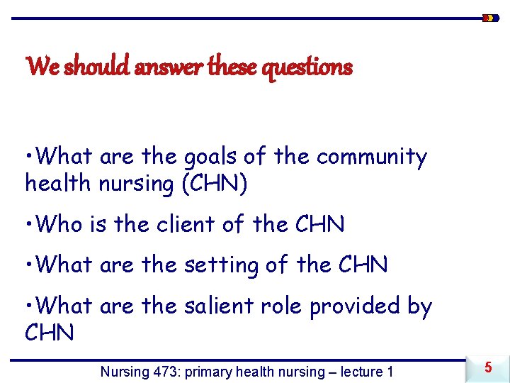 We should answer these questions • What are the goals of the community health