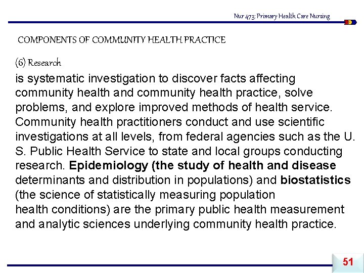 Nur 473: Primary Health Care Nursing COMPONENTS OF COMMUNITY HEALTH PRACTICE (6) Research is