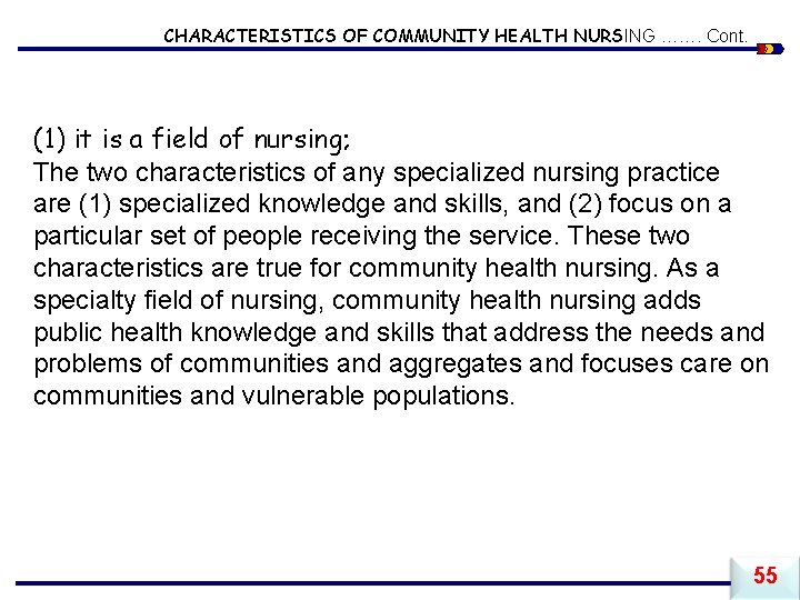CHARACTERISTICS OF COMMUNITY HEALTH NURSING ……. Cont. (1) it is a field of nursing;