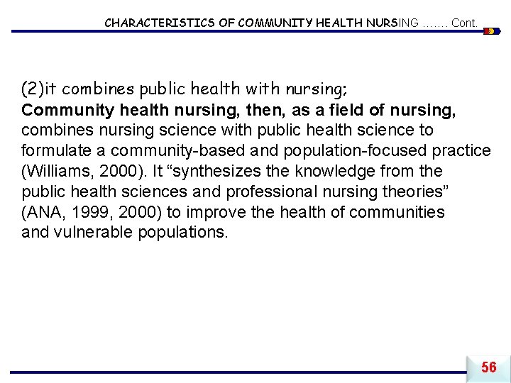 CHARACTERISTICS OF COMMUNITY HEALTH NURSING ……. Cont. (2)it combines public health with nursing; Community