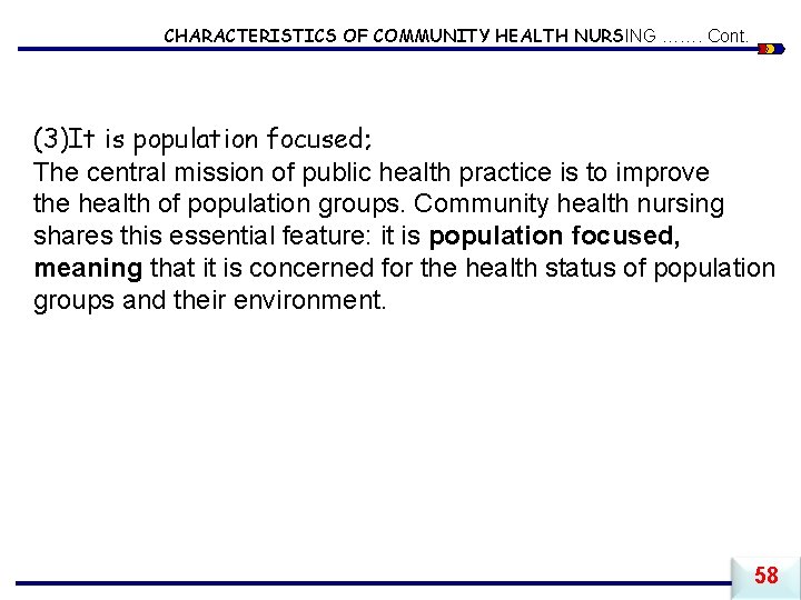 CHARACTERISTICS OF COMMUNITY HEALTH NURSING ……. Cont. (3)It is population focused; The central mission