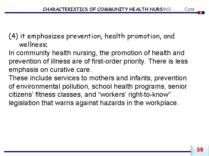 CHARACTERISTICS OF COMMUNITY HEALTH NURSING ……. Cont. (4) it emphasizes prevention, health promotion, and
