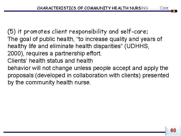 CHARACTERISTICS OF COMMUNITY HEALTH NURSING ……. Cont. (5) it promotes client responsibility and self-care;