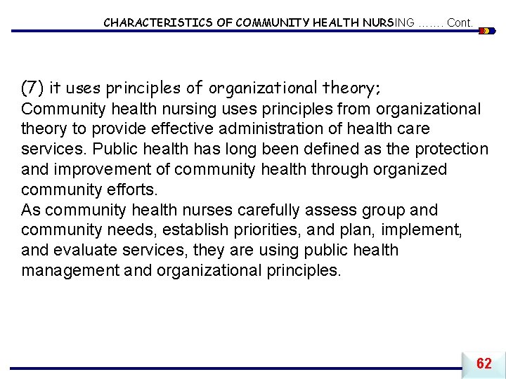 CHARACTERISTICS OF COMMUNITY HEALTH NURSING ……. Cont. (7) it uses principles of organizational theory;