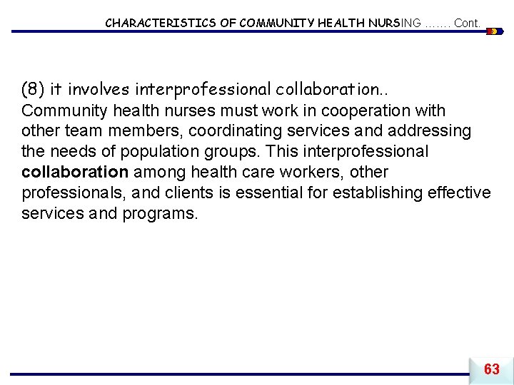 CHARACTERISTICS OF COMMUNITY HEALTH NURSING ……. Cont. (8) it involves interprofessional collaboration. . Community