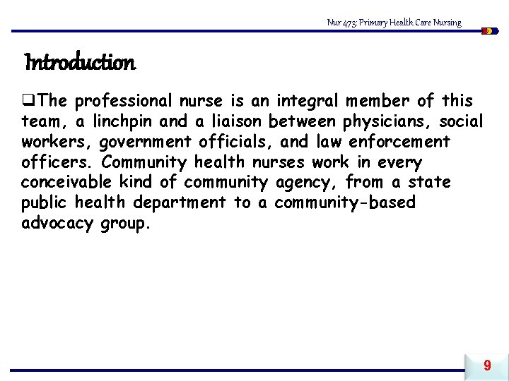 Nur 473: Primary Health Care Nursing Introduction q. The professional nurse is an integral