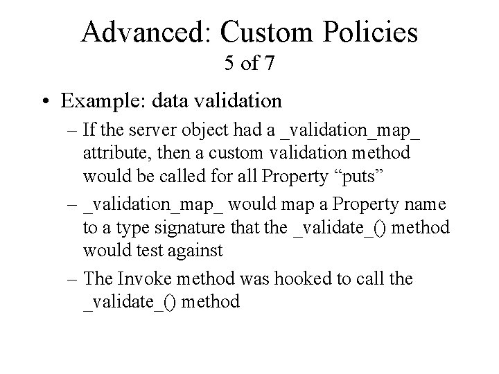 Advanced: Custom Policies 5 of 7 • Example: data validation – If the server
