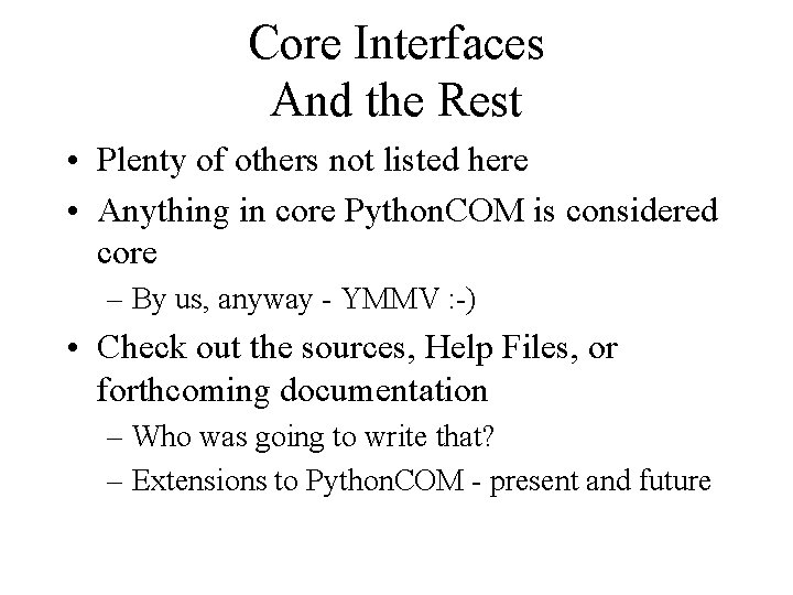 Core Interfaces And the Rest • Plenty of others not listed here • Anything
