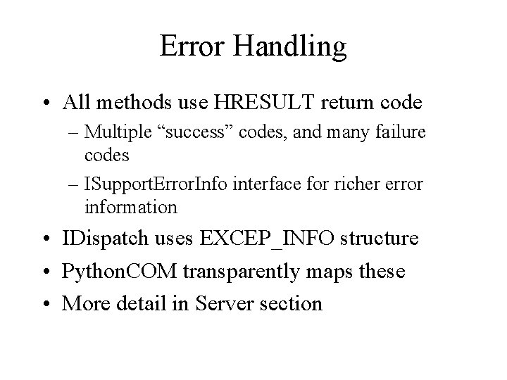 Error Handling • All methods use HRESULT return code – Multiple “success” codes, and