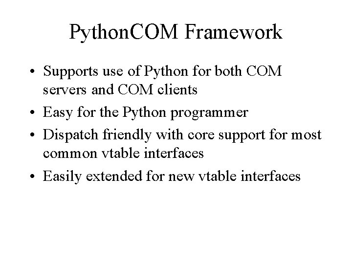 Python. COM Framework • Supports use of Python for both COM servers and COM