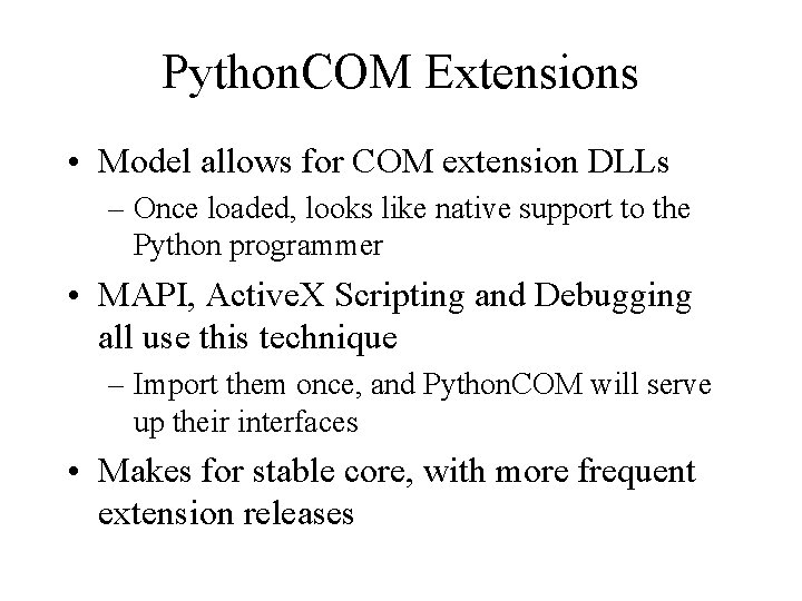 Python. COM Extensions • Model allows for COM extension DLLs – Once loaded, looks