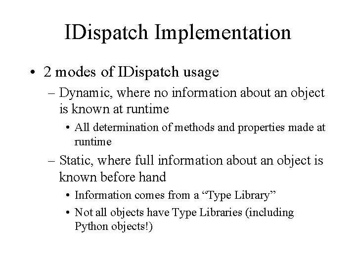 IDispatch Implementation • 2 modes of IDispatch usage – Dynamic, where no information about