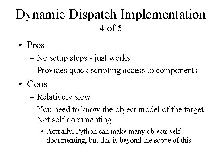 Dynamic Dispatch Implementation 4 of 5 • Pros – No setup steps - just