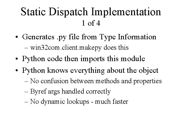 Static Dispatch Implementation 1 of 4 • Generates. py file from Type Information –