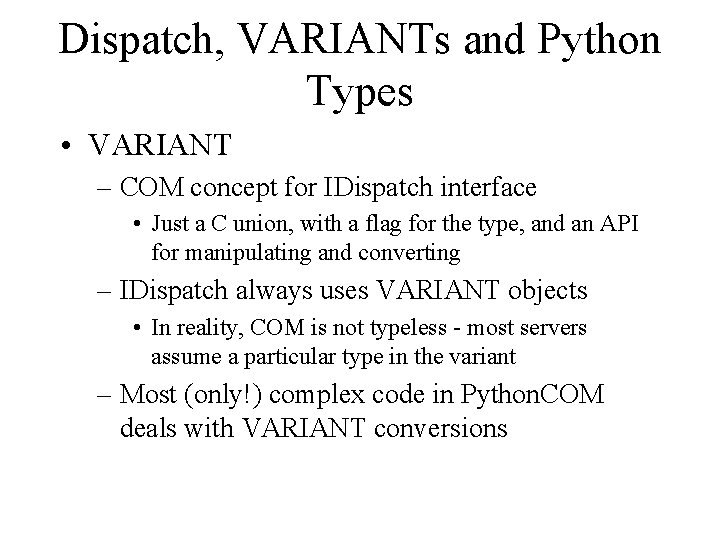 Dispatch, VARIANTs and Python Types • VARIANT – COM concept for IDispatch interface •