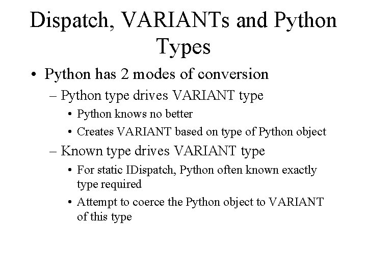 Dispatch, VARIANTs and Python Types • Python has 2 modes of conversion – Python