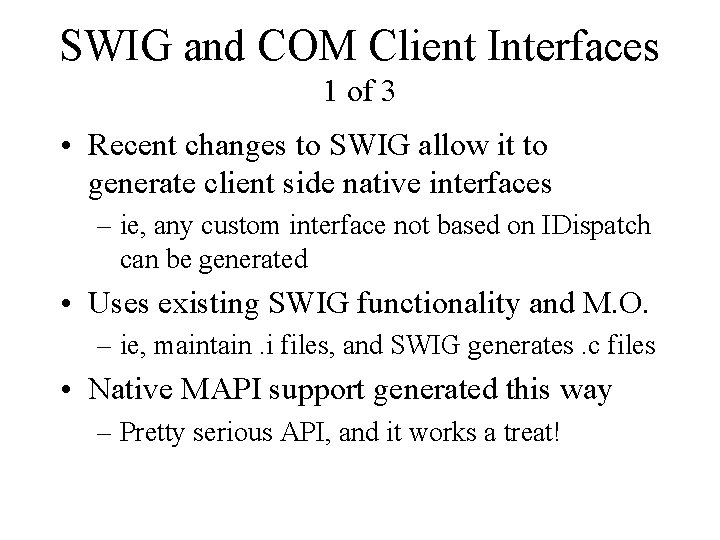 SWIG and COM Client Interfaces 1 of 3 • Recent changes to SWIG allow