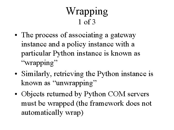 Wrapping 1 of 3 • The process of associating a gateway instance and a
