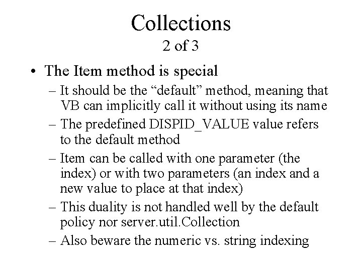 Collections 2 of 3 • The Item method is special – It should be