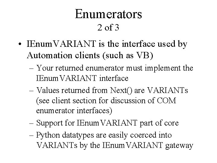 Enumerators 2 of 3 • IEnum. VARIANT is the interface used by Automation clients