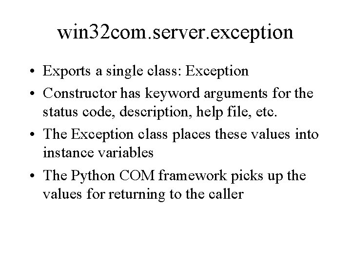 win 32 com. server. exception • Exports a single class: Exception • Constructor has
