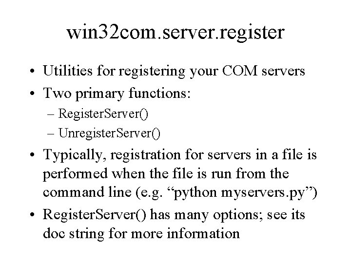win 32 com. server. register • Utilities for registering your COM servers • Two
