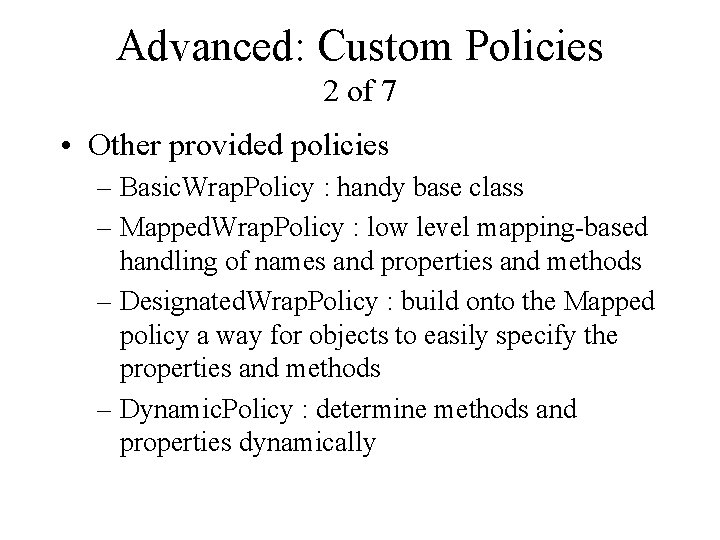 Advanced: Custom Policies 2 of 7 • Other provided policies – Basic. Wrap. Policy