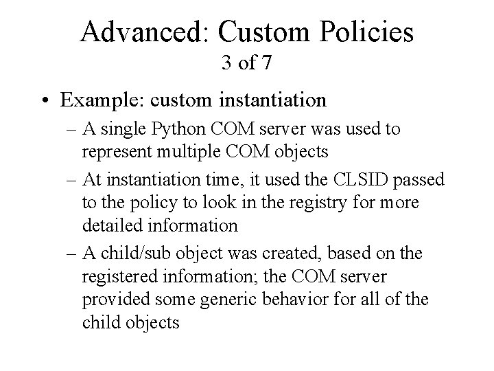 Advanced: Custom Policies 3 of 7 • Example: custom instantiation – A single Python