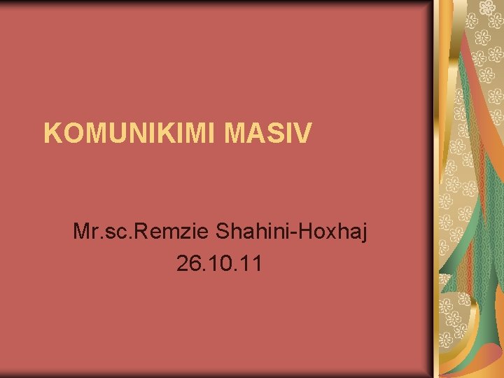 KOMUNIKIMI MASIV Mr. sc. Remzie Shahini-Hoxhaj 26. 10. 11 