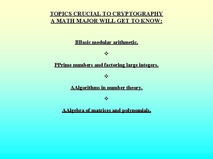 TOPICS CRUCIAL TO CRYPTOGRAPHY A MATH MAJOR WILL GET TO KNOW: BBasic modular arithmetic.