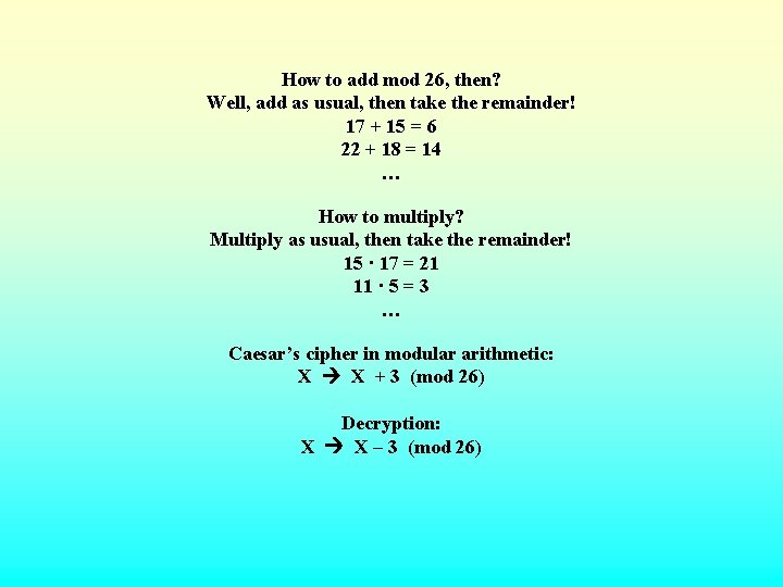  How to add mod 26, then? Well, add as usual, then take the