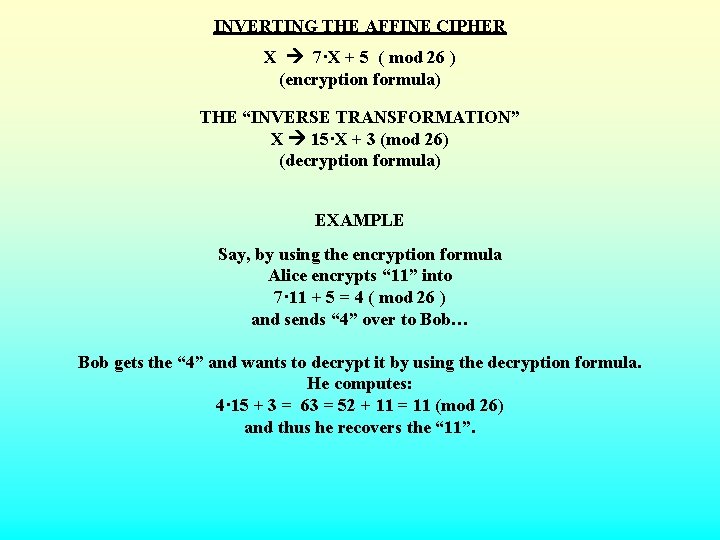  INVERTING THE AFFINE CIPHER X 7·X + 5 ( mod 26 ) (encryption