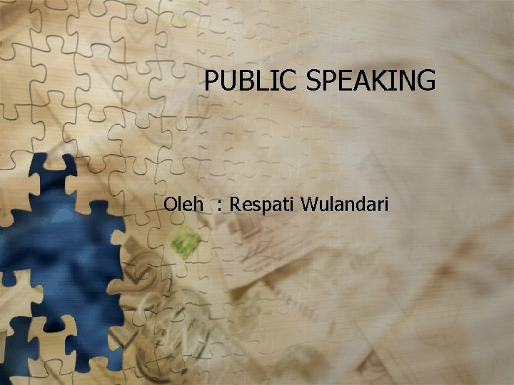 PUBLIC SPEAKING Oleh : Respati Wulandari 