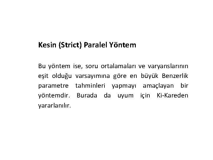 Kesin (Strict) Paralel Yöntem Bu yöntem ise, soru ortalamaları ve varyanslarının eşit olduğu varsayımına