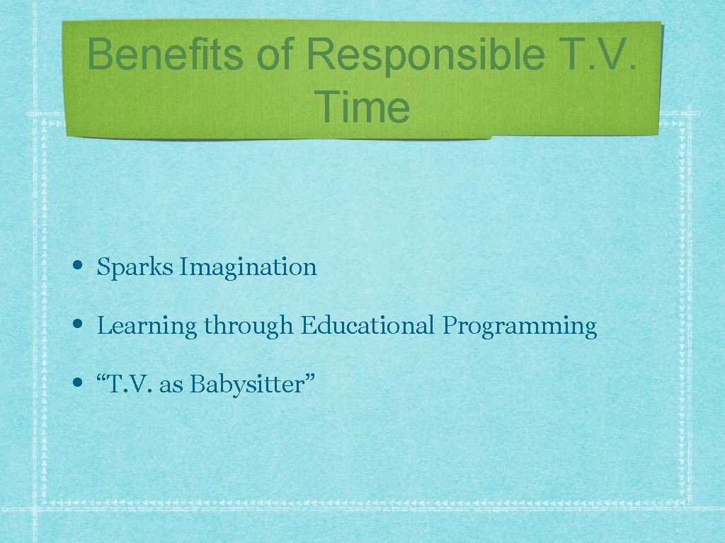 Benefits of Responsible T. V. Time • Sparks Imagination • Learning through Educational Programming