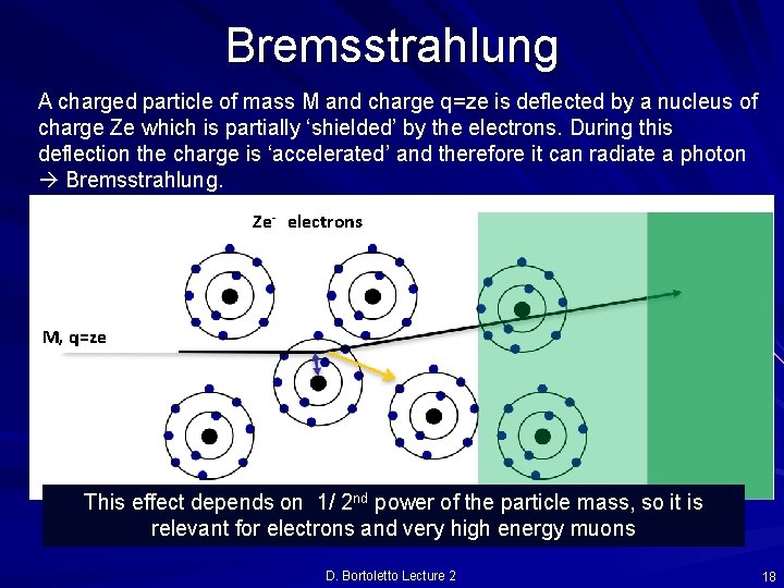 Bremsstrahlung A charged particle of mass M and charge q=ze is deflected by a