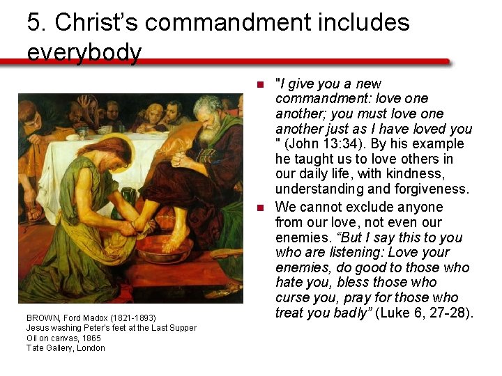 5. Christ’s commandment includes everybody n n BROWN, Ford Madox (1821 -1893) Jesus washing