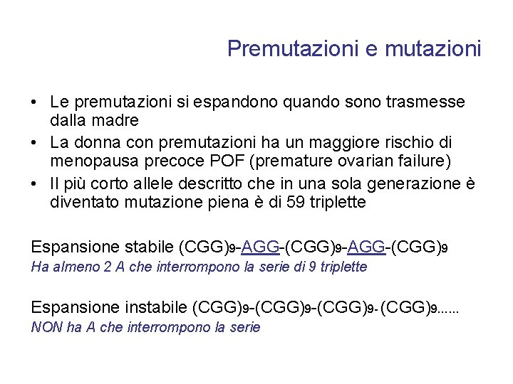 Premutazioni e mutazioni • Le premutazioni si espandono quando sono trasmesse dalla madre •