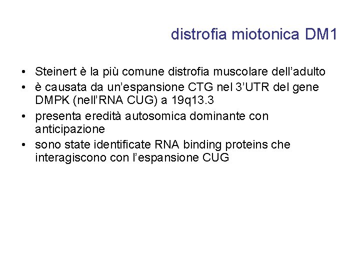 distrofia miotonica DM 1 • Steinert è la più comune distrofia muscolare dell’adulto •