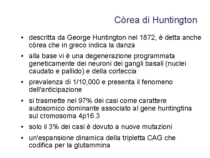 Còrea di Huntington • descritta da George Huntington nel 1872, è detta anche còrea Còrea di Huntington • descritta da George Huntington nel 1872, è detta anche còrea