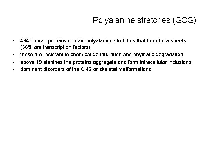 Polyalanine stretches (GCG) • • 494 human proteins contain polyalanine stretches that form beta