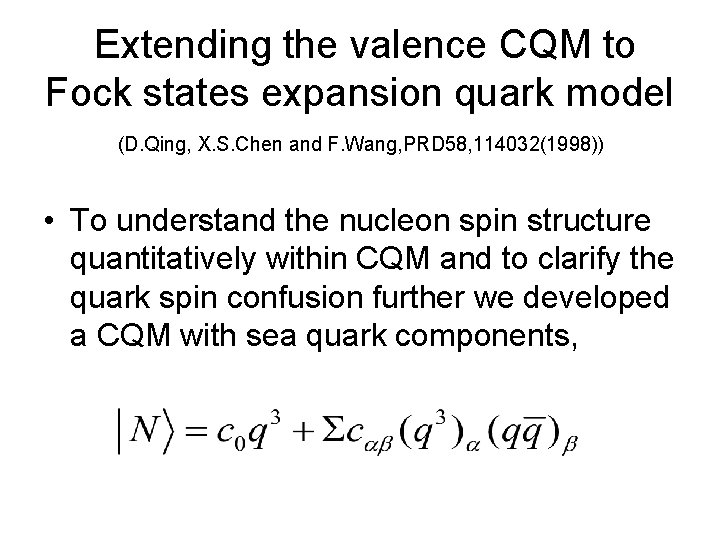 Extending the valence CQM to Fock states expansion quark model (D. Qing, X. Extending the valence CQM to Fock states expansion quark model (D. Qing, X.